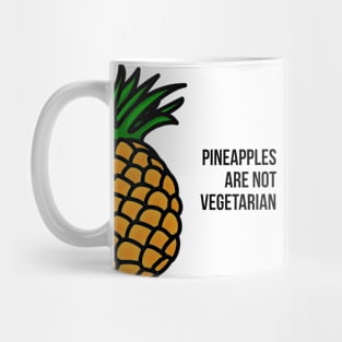 Pineapples Are Not Vegetarian Mug